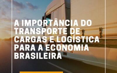 A importância do transporte de cargas e logística para a economia brasileira.
